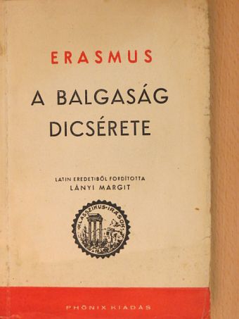 Erasmus - A Balgaság Dicsérete [antikvár]