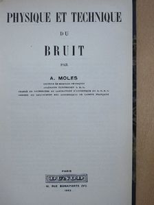 A. Moles - Physique et Technique du Bruit [antikvár]