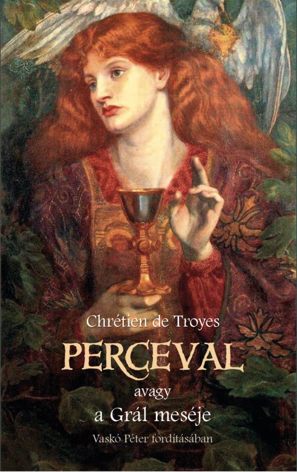Chrétien de Troyes - Perceval, avagy a Grál meséje