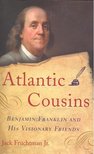FRUCHTMAN, JACK - Atlantic Cousins – Benjamin Fanklin and His Visionary Friends [antikvár]