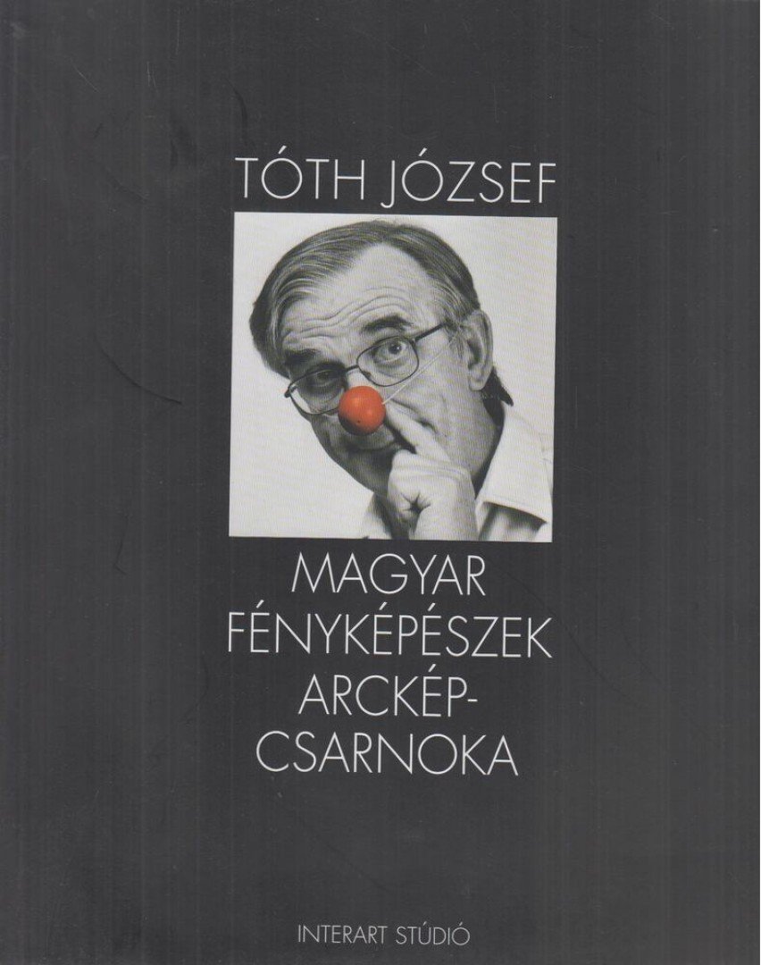Gera Mihály szerk., Tóth József - Magyar fényképészek arcképcsarnoka [antikvár]