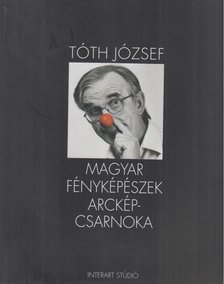 Gera Mihály szerk., Tóth József - Magyar fényképészek arcképcsarnoka [antikvár]