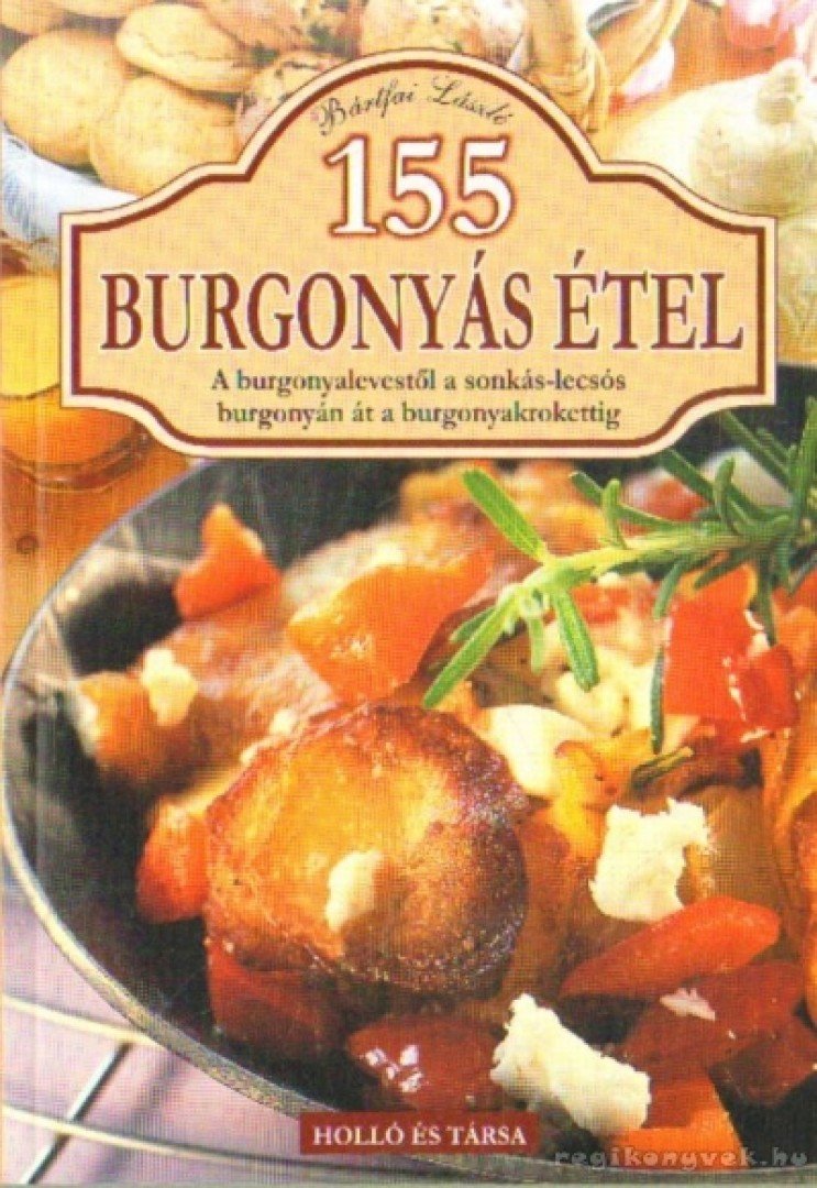Bártfai László - 155 burgonyás étel [antikvár]