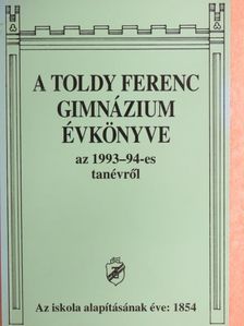 Berkóné Erdős Judit - A Toldy Ferenc Gimnázium Évkönyve az 1993-94-es tanévről [antikvár]