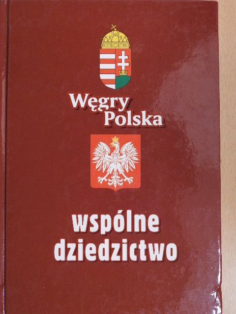Cezary Lika - Wegry-Polska Wspólne Dziedzictwo [antikvár]