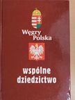 Cezary Lika - Wegry-Polska Wspólne Dziedzictwo [antikvár]