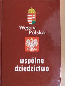 Cezary Lika - Wegry-Polska Wspólne Dziedzictwo [antikvár]
