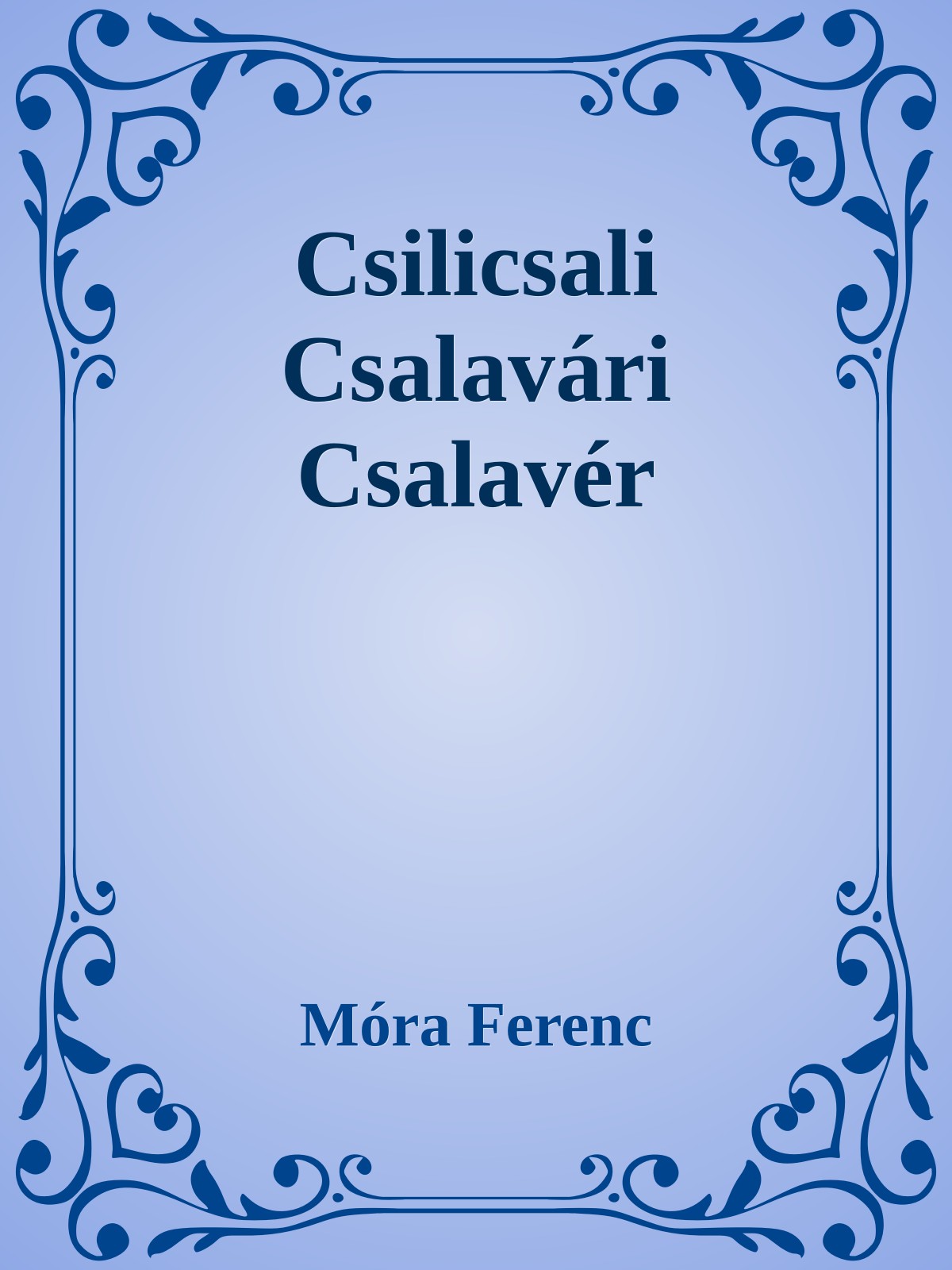 Móra Ferenc - Csilicsali Csalavári Csalavér [eKönyv: epub, mobi]
