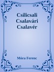 Móra Ferenc - Csilicsali Csalavári Csalavér [eKönyv: epub, mobi]