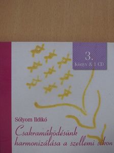 Sólyom Ildikó - Csakraműködésünk harmonizálása a szellemi síkon 3. - CD-vel [antikvár]