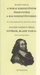 Pascal, Blaise, Madame Gilberte Périer - A korai keresztények összevetése a mai keresztényekkel / Fivérem, Blaise Pascal [antikvár]