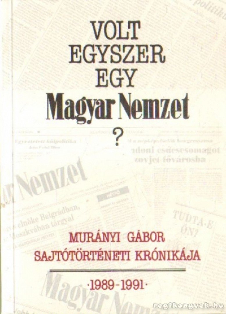 Murányi Gábor - Volt egyszer egy Magyar Nemzet? [antikvár]