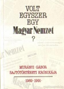 Murányi Gábor - Volt egyszer egy Magyar Nemzet? [antikvár]