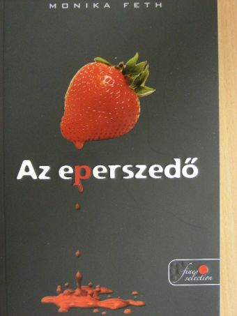 Monika Feth - Az eperszedő [antikvár]