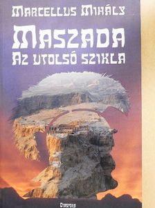 Marcellus Mihály - Maszada - Az utolsó szikla [antikvár]