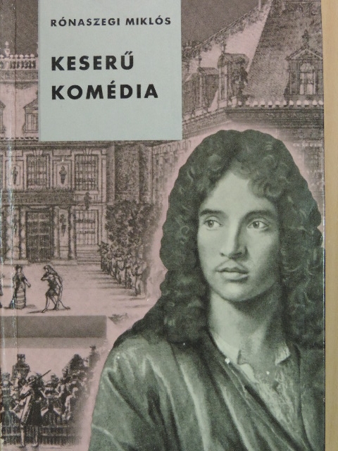Rónaszegi Miklós - Keserű komédia [antikvár]