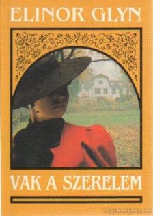 Glyn, Elinor - Vak a szerelem [antikvár]