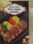 Matolcsy Ildikó - Étkek, tippek, fortélyok [antikvár]
