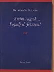Dr. Körpöly Kálmán - Amint vagyok... Fogadj el, Jézusom! [antikvár]