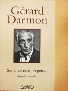 Gérard Darmon - Sur la vie de mon pére... [antikvár]
