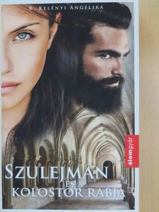 R. Kelényi Angelika - Szulejmán és a kolostor rabja [antikvár]