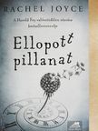 Rachel Joyce - Ellopott pillanat [antikvár]