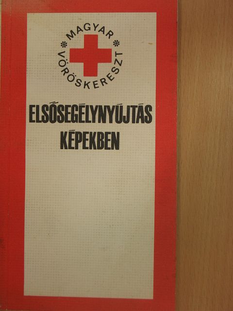 Dr. Bencze Béla - Elsősegélynyújtás képekben [antikvár]