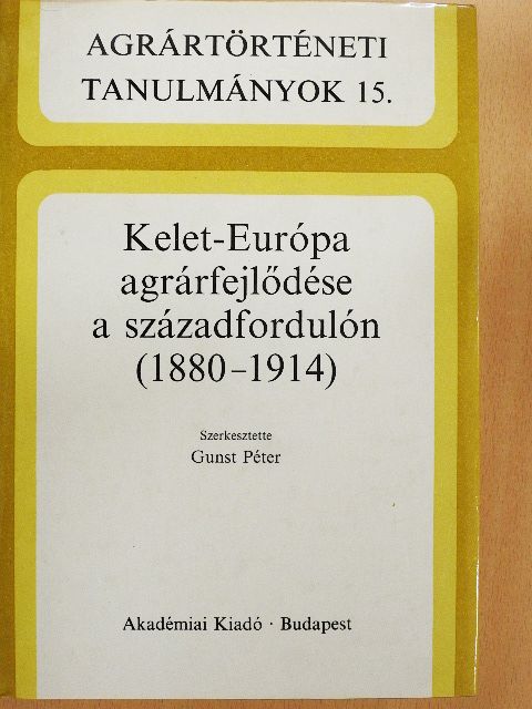 Dan Berindei - Kelet-Európa agrárfejlődése a századfordulón (1880-1914) [antikvár]