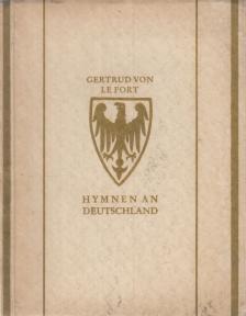 Gertrud Von Le Fort - Hymnen an Deutschland [antikvár]