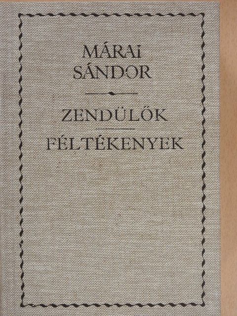 Márai Sándor - Zendülők/Féltékenyek [antikvár]