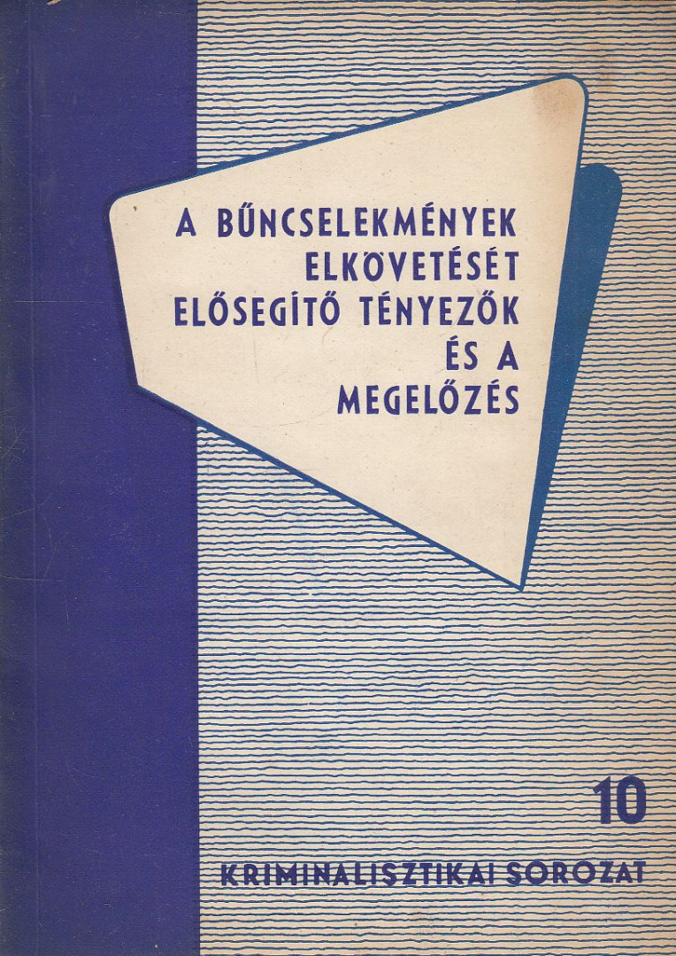 Dr. Magyar Kálmán - A bűncselekmények elkövetését elősegítő tényezők és a megelőzés [antikvár]