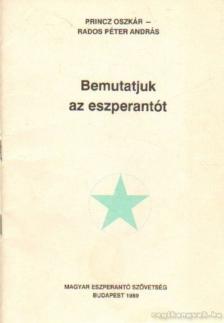 Princz Oszkár, Rados Péter András - Bemutatjuk az eszperantót [antikvár]