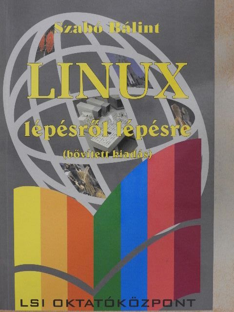 Szabó Bálint - Linux lépésről lépésre [antikvár]