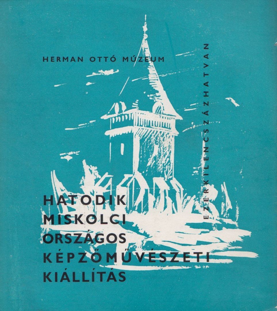 KATONA LÁSZLÓ - Hatodik Miskolci országos képzőművészeti kiállítás [antikvár]