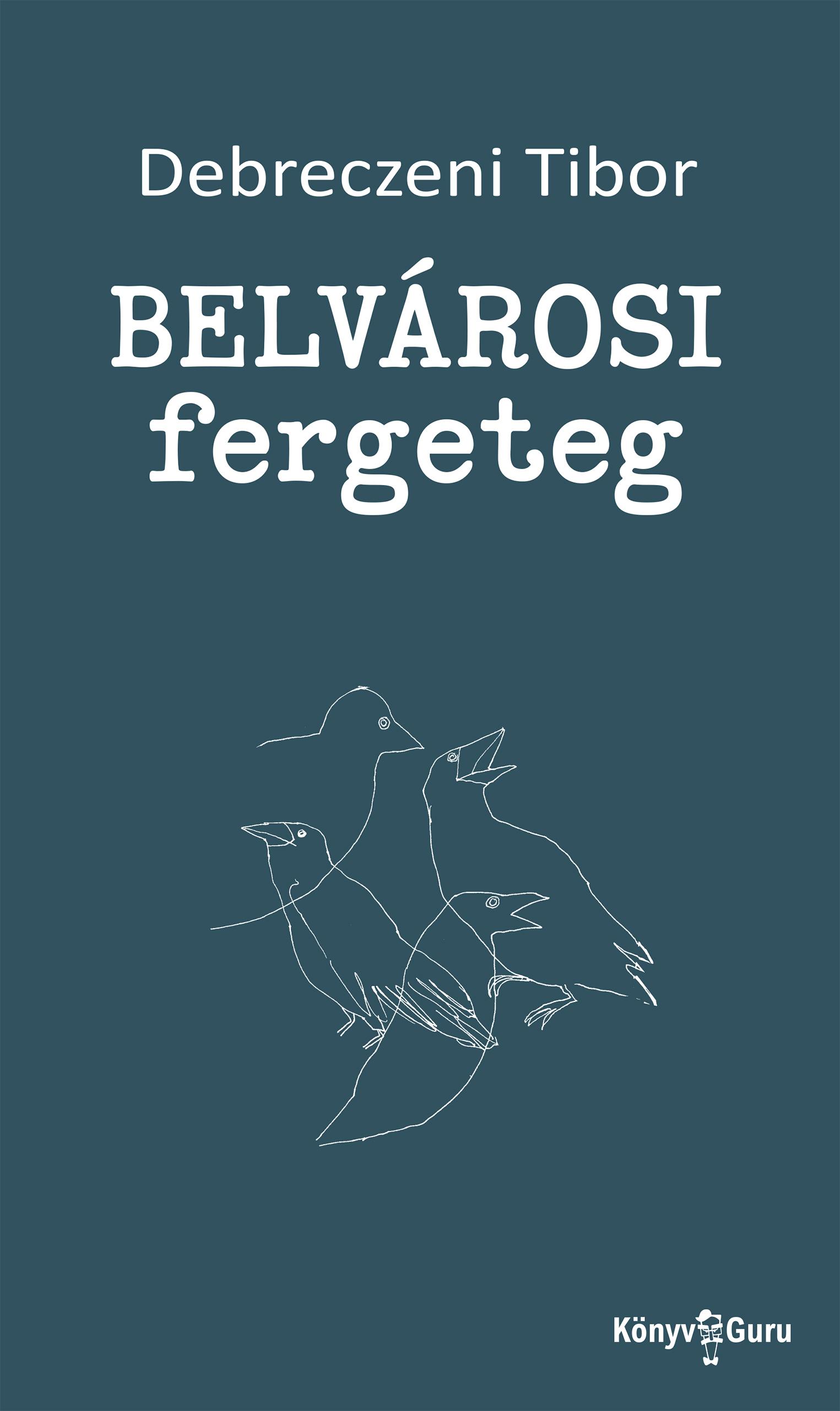 Debreczeni Tibor - Belvárosi fergeteg [szépséghibás]