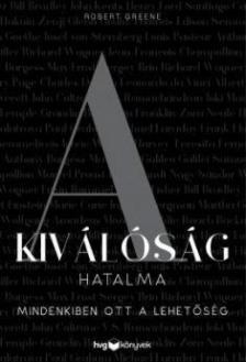 Robert Greene - A kiválóság hatalma [antikvár]