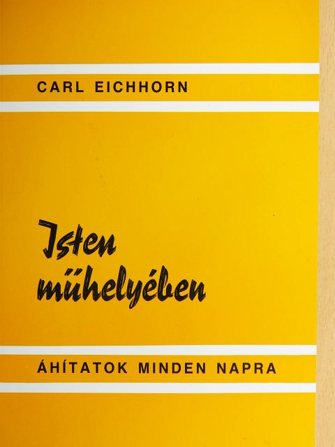 Dr. Carl Eichhorn - Isten műhelyében [antikvár]