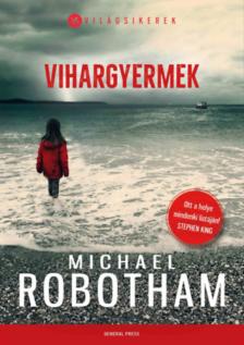 Michael Robotham - Vihargyermek [antikvár]