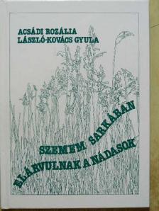 Acsádi Rozália - Szemem sarkában elárvulnak a nádasok [antikvár]