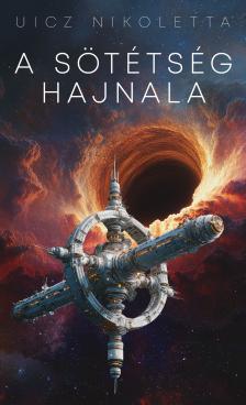 Uicz Nikoletta - A sötétség hajnala [eKönyv: epub, mobi]
