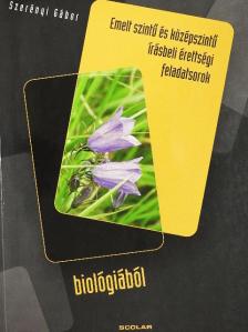 Dr. Szerényi Gábor - Emelt szintű és középszintű írásbeli érettségi feladatsorok biológiából [antikvár]
