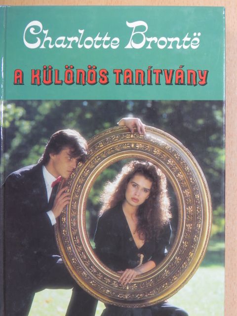 Charlotte Brontë - A különös tanítvány [antikvár]