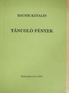 Bacsik Katalin - Táncoló fények [antikvár]