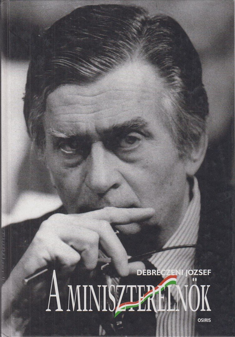 DEBRECZENI JÓZSEF - A miniszterelnök [antikvár]