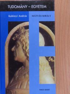 Kubinyi András - Mátyás király [antikvár]