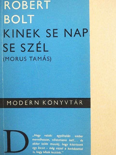 Robert Bolt - Kinek se nap, se szél  [antikvár]