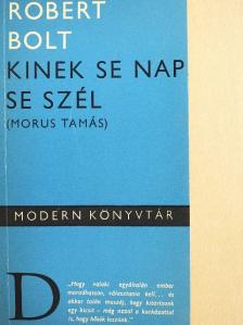 Robert Bolt - Kinek se nap, se szél  [antikvár]