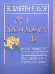 Elisabeth Elliot - Út a szenvedésen át [antikvár]