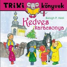 Balogh P. Hédi - Kedves karácsonya - Trixi könyvek