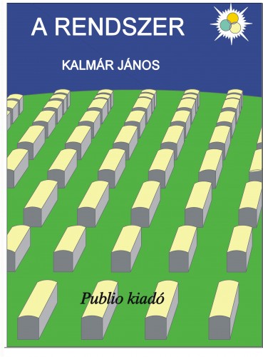 KALMÁR JÁNOS - A Rendszer [eKönyv: epub, mobi, pdf]